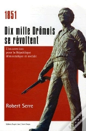 1851 Dix Mille Dromois Se Revoltent : L'Insurrection Poutr