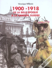 1900-1918, De La Belle Epoque A La Grande Guerre