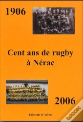 1906-2006, Cent Ans De Rugby A Nerac