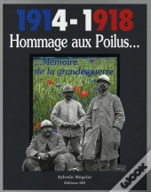 1914-1918 Hommage Aux Poilus...Mémoire De La Grande Guerre