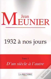 1932 À Nos Jours T.1 ; D'Un Siècle À L'Autre