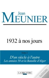 1932 À Nos Jours T.2 ; D'Un Siècle À L'Autre ; Les Années 50 Et La Bataille D'Alger