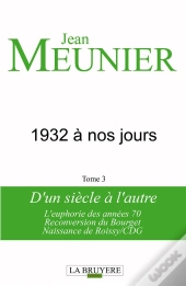 1932 A Nos Jours T.3 D'Un Siecle A L'Autre