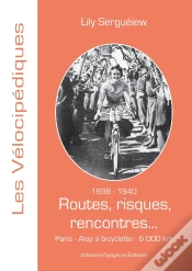 Capa do artigo 1938-1940 - Routes, Risques, Rencontres... : Paris - Alep À Bicyclette, 6 000 Km