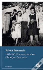 1939-1945, Ils Se Sont Tant Aimés ; Chronique D'Une Survie