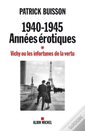 Capa do artigo 1940-1945 : Années Érotiques Tome 1 ; Vichy Ou Les Infortunes De La Vertu