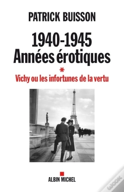 Capa do artigo 1940-1945 : Années Érotiques Tome 1 ; Vichy Ou Les Infortunes De La Vertu