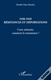Capa do artigo 1940-1945 ; Résistances Et Déportations ; Cette Mémoire, Comment La Transmettre ?