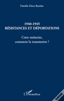 Capa do artigo 1940-1945 ; Résistances Et Déportations ; Cette Mémoire, Comment La Transmettre ?