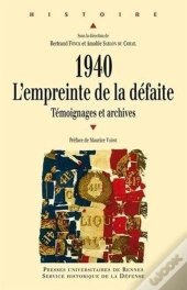 1940, L'Empreinte De La Défaite ; Témoignages Et Archives