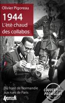 1944 L'Été Chaud Des Collabos,Du Front De Normandie Aux Rues De Paris