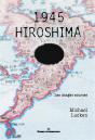 1945 - Hiroshima : Les Images Sources - Preview