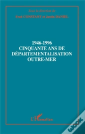 1946-1996 Cinquante Ans De Departementalisation Outre-Mer