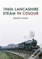 1960s Lancashire Steam In Colour