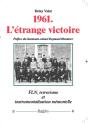 1961 ; L'Étrange Victoire ; Fln, Terrorisme Et Instrumentalisation Mémorielle - Preview