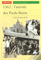 1962 ; L'Arrivee Des Pieds-Noirs
