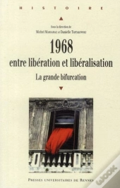 1968 ; Entre Libération Et Libéralisation ; La Grande Bifurcation