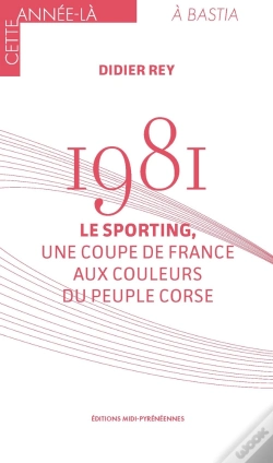 Capa do artigo 1981. Le Sporting, Une Coupe De France Aux Couleurs Du Peuple Corse