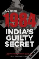 1984: India'S Guilty Secret