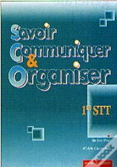 1ere/Terminale Pro Stt; Savoir Communiquer Et Organiser