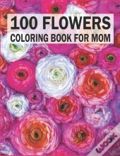 1oo Flowers Coloring Book For Mom