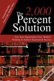 Capa do artigo 2, 000 Percent Solution:Free Your Organization From "Stalled" Thinking To Achieve Exponential Success
