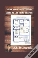 2 Bhk West Facing House Plans As Per Vastu Shastra