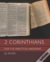 2 Corinthians For The Practical Messianic