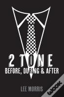 2 Tone - Before, During & After