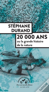 20 000 Ans Ou La Grande Histoire De La Nature