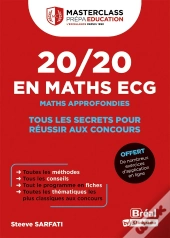 20/20 En Maths Ecg : Maths Approfondies ; Tous Les Secrets Pour Réussir Aux Concours