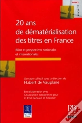 20 Ans De Dematerialisation Des Titres En France : Bilan Et Perspectives Nationales Et Internationales