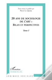 20 Ans De Sociologie De L'Art Tome 1 ; Bilan Et Perspectives