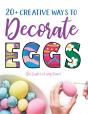 20+ Creative Ways To Decorate Eggs (For Easter Or Any Time) - Preview