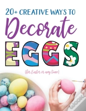 Capa do artigo 20+ Creative Ways To Decorate Eggs (For Easter Or Any Time)