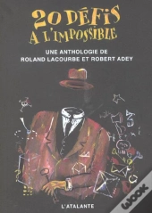 20 Defis A L'Impossible ; Une Anthologie De Roland Lacourbe Et Robert Adey