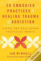 20 Embodied Practices For Healing Trauma And Addiction