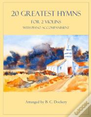 20 Greatest Hymns For 2 Violins With Piano Accompaniment