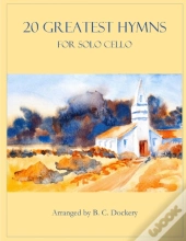 20 Greatest Hymns For Solo Cello