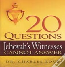 20 Questions Jehovah'S Witnesses Cannot Answer