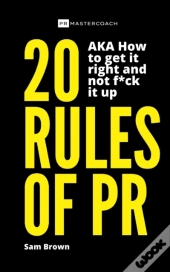 20 Rules Of Pr Aka - How To Get It Right