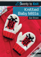 20 To Knit: Knitted Baby Mitts