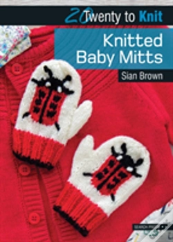 Capa do artigo 20 To Knit: Knitted Baby Mitts