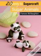 20 To Sugarcraft: Sugar Animals