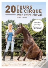 20 Tours De Cirque Avec Votre Cheval : Motivation - Gymnastique - Renforcement De La Relation