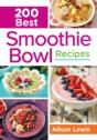200 Best Smoothie Bowl Recipes - Preview