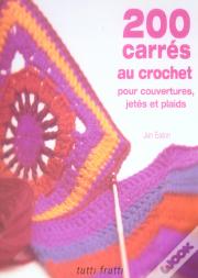 200 Carres Au Crochet Pour Couvertures, Jetees Et Plaids