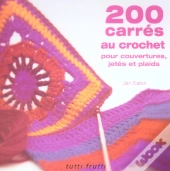 200 Carres Au Crochet Pour Couvertures, Jetees Et Plaids
