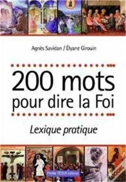 Capa do artigo 200 Mots Pour Dire La Foi : Lexique Pratique