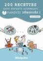 200 Recettes Pour Enfants Gourmands... Et Parents Débordés ! - Preview
